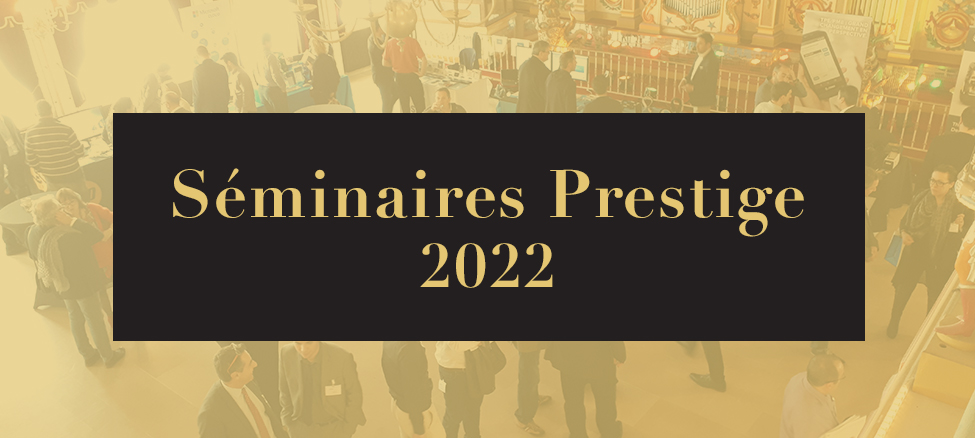 Séminaires Prestige 2022